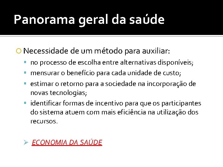 Panorama geral da saúde Necessidade de um método para auxiliar: no processo de escolha