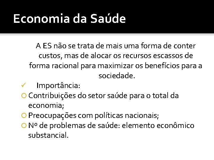 Economia da Saúde A ES não se trata de mais uma forma de conter