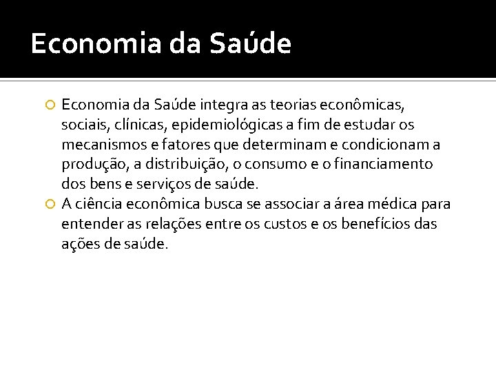 Economia da Saúde integra as teorias econômicas, sociais, clínicas, epidemiológicas a fim de estudar