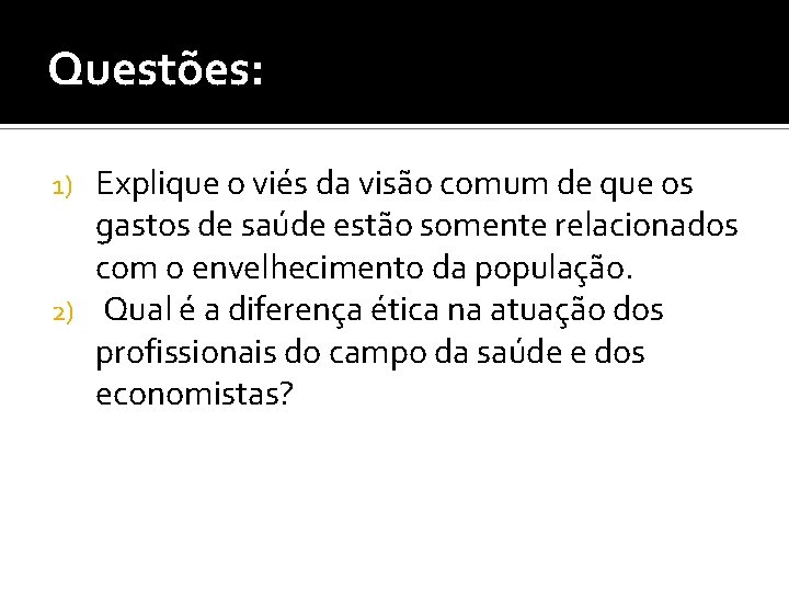 Questões: Explique o viés da visão comum de que os gastos de saúde estão