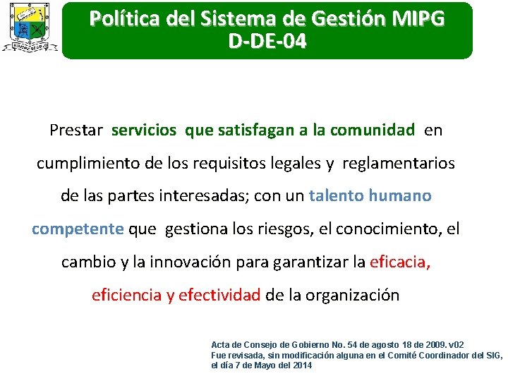 Política del Sistema de Gestión MIPG D-DE-04 Prestar servicios que satisfagan a la comunidad