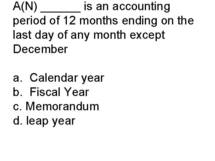 A(N) ______ is an accounting period of 12 months ending on the last day