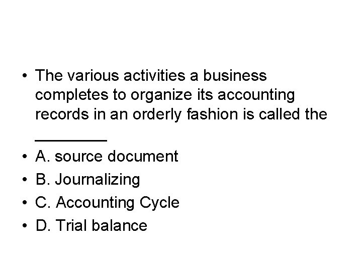  • The various activities a business completes to organize its accounting records in