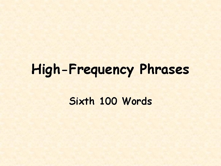 High-Frequency Phrases Sixth 100 Words 