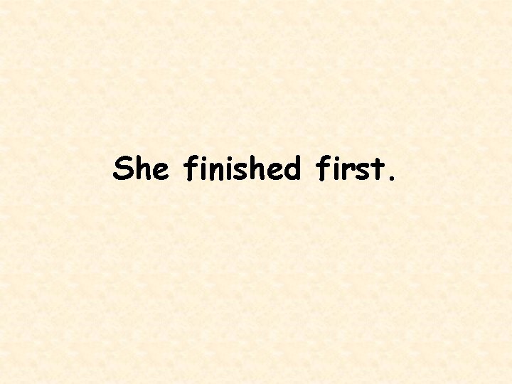 She finished first. 