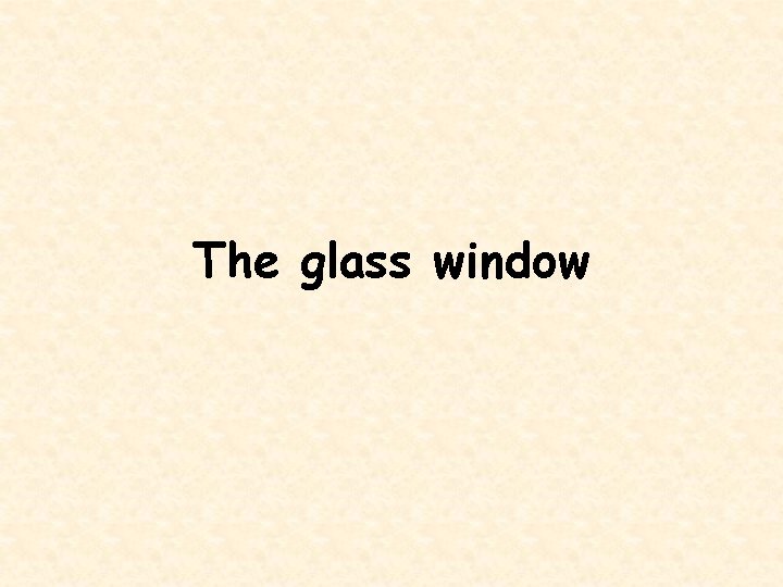 The glass window 