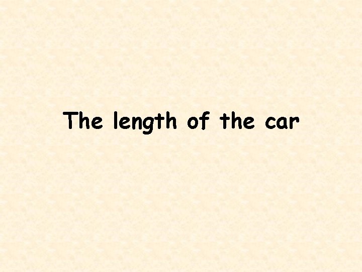 The length of the car 