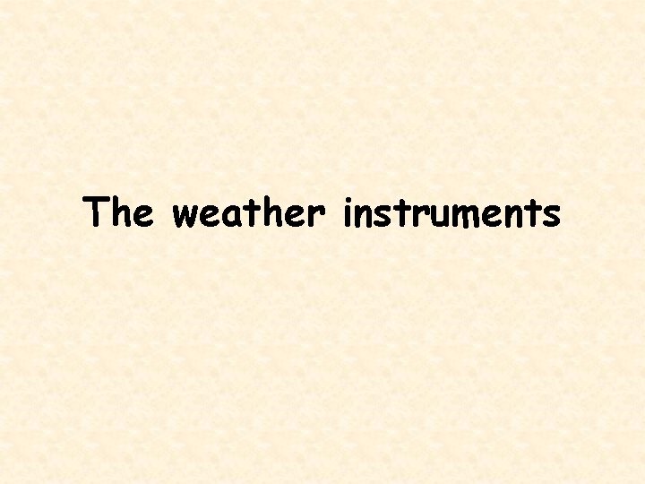 The weather instruments 