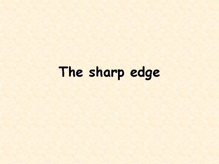 The sharp edge 