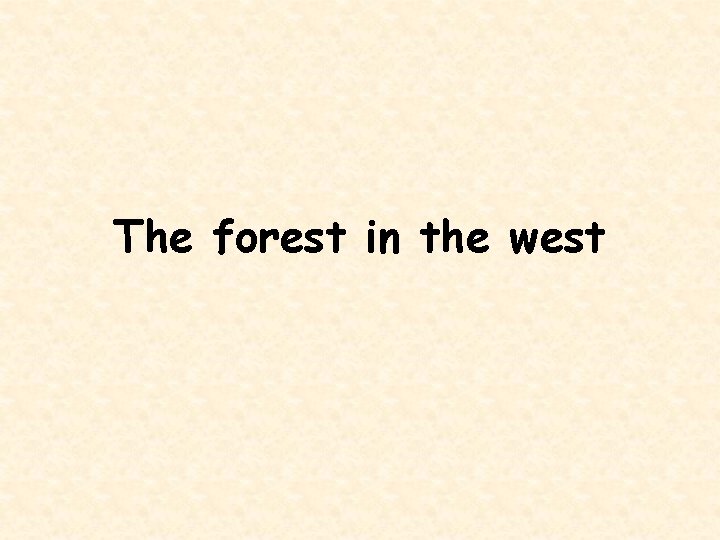 The forest in the west 