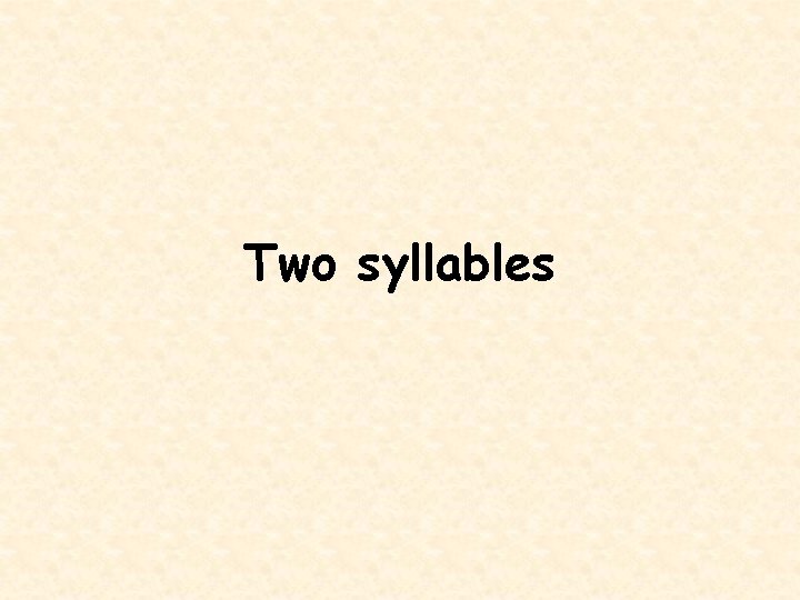 Two syllables 