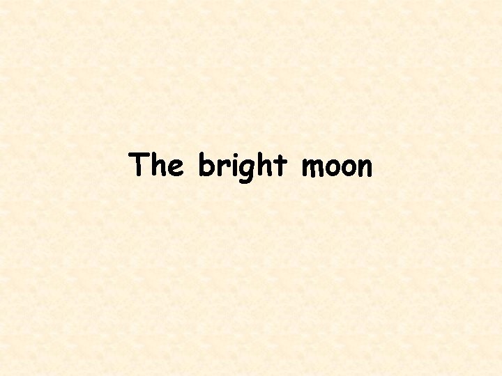 The bright moon 