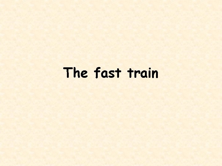 The fast train 