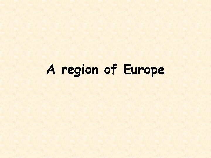 A region of Europe 