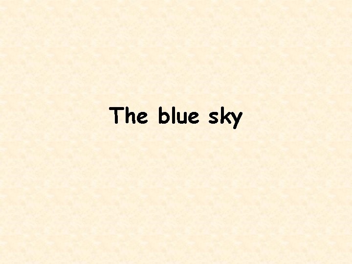 The blue sky 
