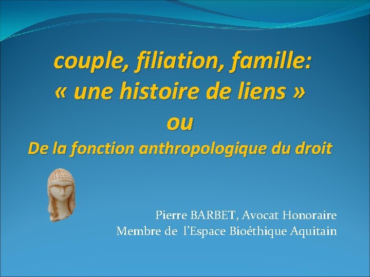  couple, filiation, famille: « une histoire de liens » ou De la fonction