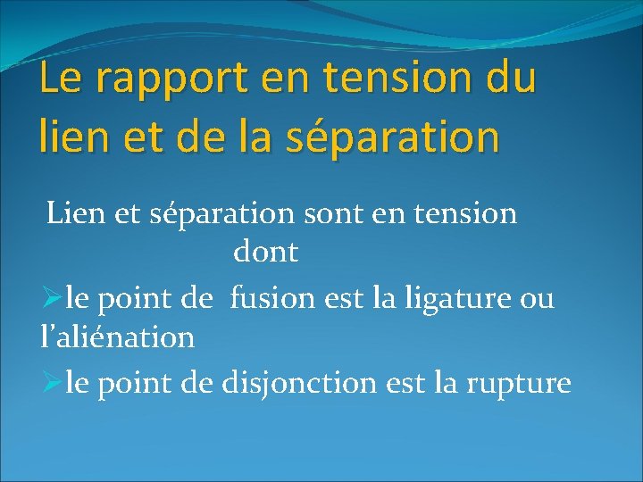 Le rapport en tension du lien et de la séparation Lien et séparation sont