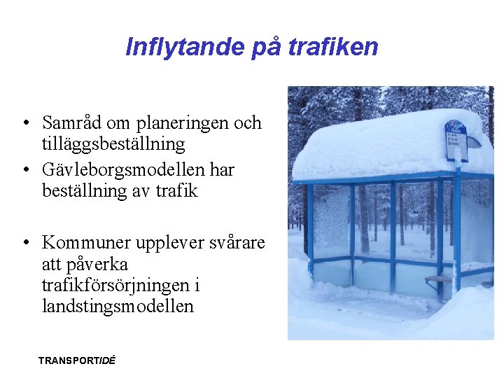 Inflytande på trafiken • Samråd om planeringen och tilläggsbeställning • Gävleborgsmodellen har beställning av