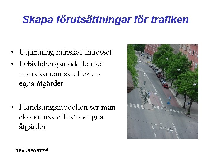 Skapa förutsättningar för trafiken • Utjämning minskar intresset • I Gävleborgsmodellen ser man ekonomisk