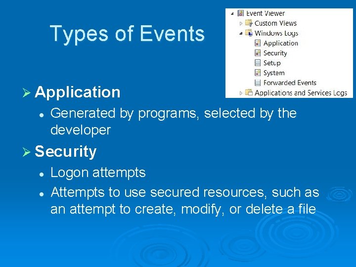 Types of Events Ø Application l Generated by programs, selected by the developer Ø