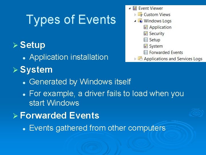 Types of Events Ø Setup l Application installation Ø System l l Generated by