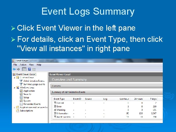 Event Logs Summary Ø Click Event Viewer in the left pane Ø For details,