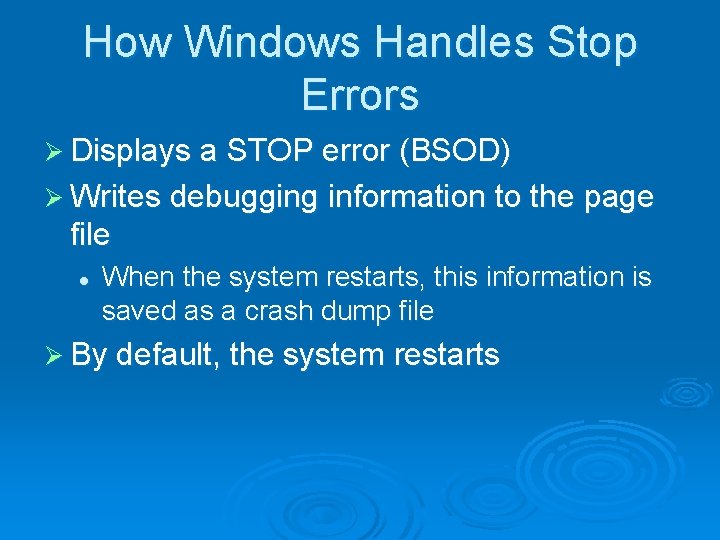 How Windows Handles Stop Errors Ø Displays a STOP error (BSOD) Ø Writes debugging