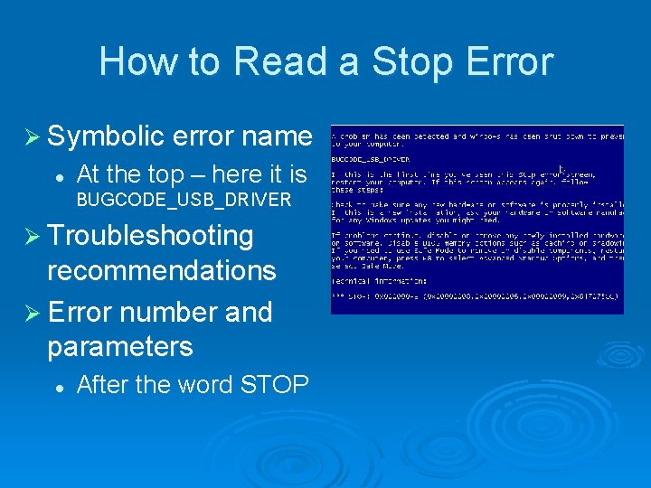 How to Read a Stop Error Ø Symbolic error name l At the top