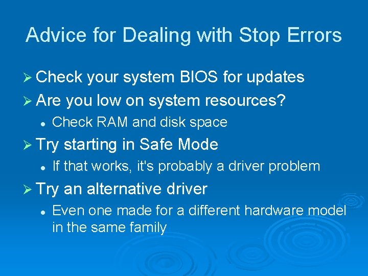 Advice for Dealing with Stop Errors Ø Check your system BIOS for updates Ø