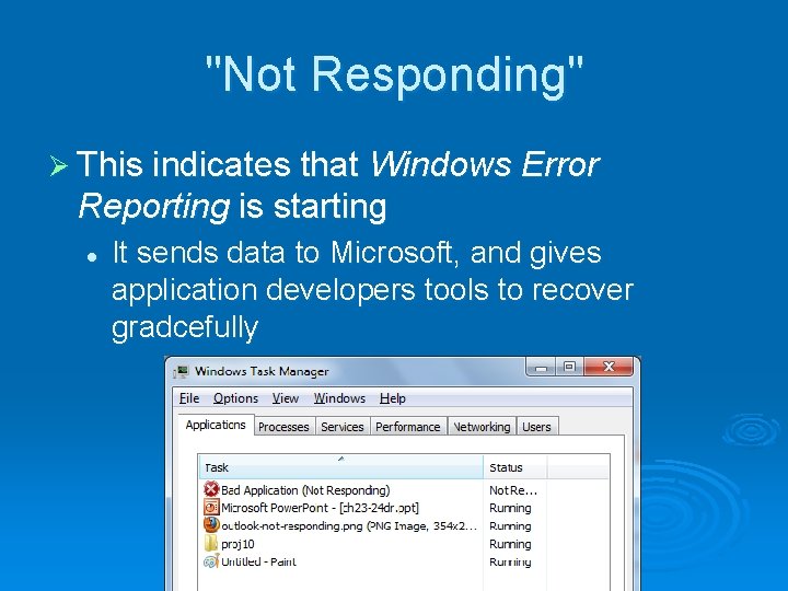 "Not Responding" Ø This indicates that Windows Error Reporting is starting l It sends