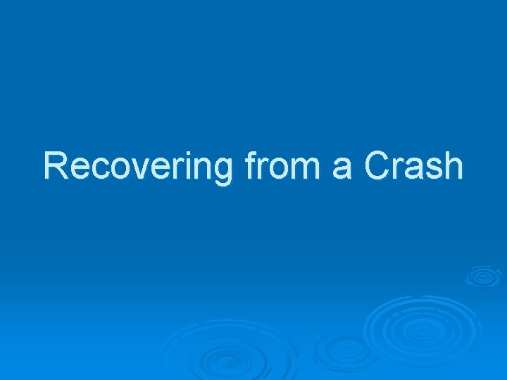 Recovering from a Crash 