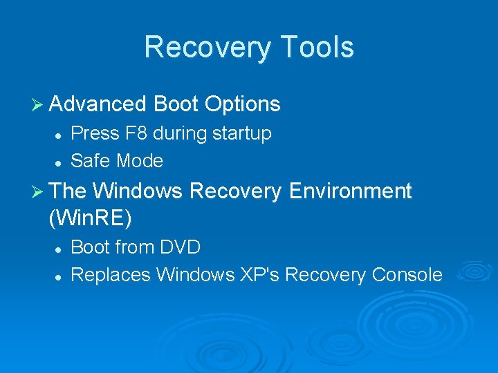 Recovery Tools Ø Advanced Boot Options l l Press F 8 during startup Safe