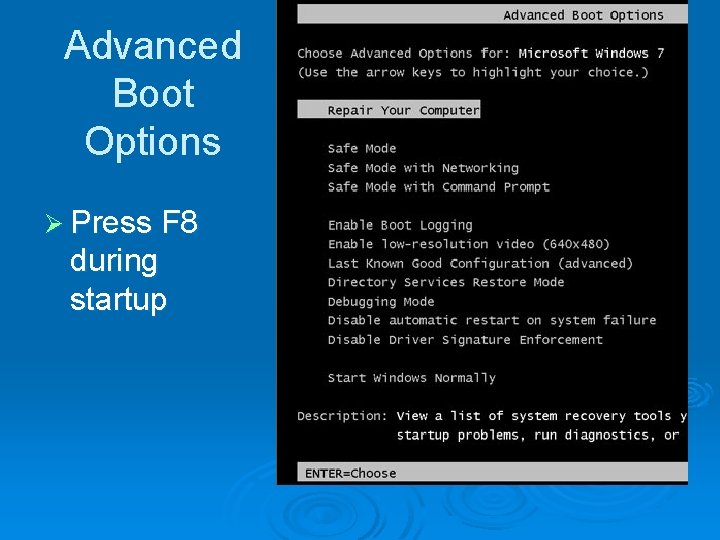 Advanced Boot Options Ø Press F 8 during startup 