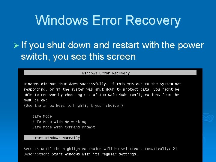 Windows Error Recovery Ø If you shut down and restart with the power switch,