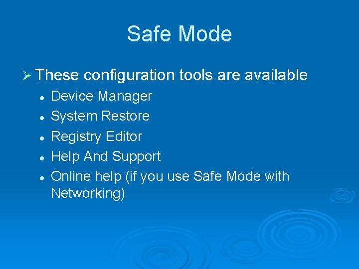 Safe Mode Ø These configuration tools are available l l l Device Manager System