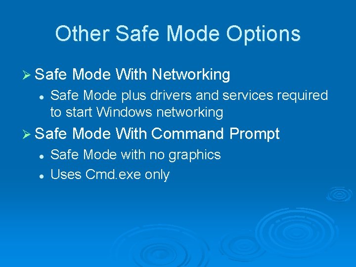 Other Safe Mode Options Ø Safe Mode With Networking l Safe Mode plus drivers