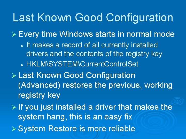 Last Known Good Configuration Ø Every time Windows starts in normal mode l l
