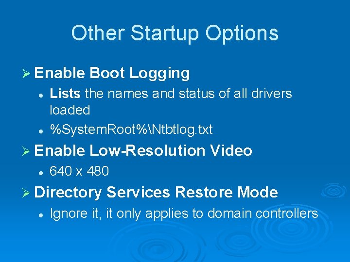 Other Startup Options Ø Enable l l Lists the names and status of all