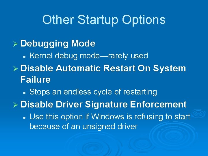 Other Startup Options Ø Debugging l Mode Kernel debug mode—rarely used Ø Disable Automatic