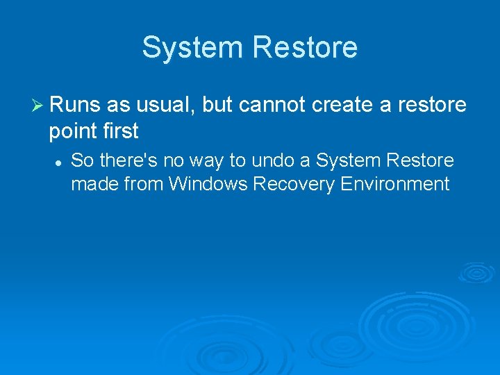 System Restore Ø Runs as usual, but cannot create a restore point first l