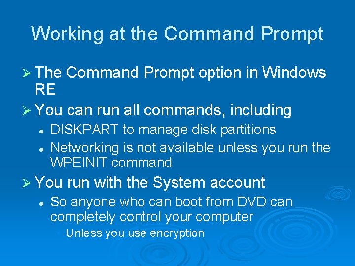 Working at the Command Prompt Ø The Command Prompt option in Windows RE Ø
