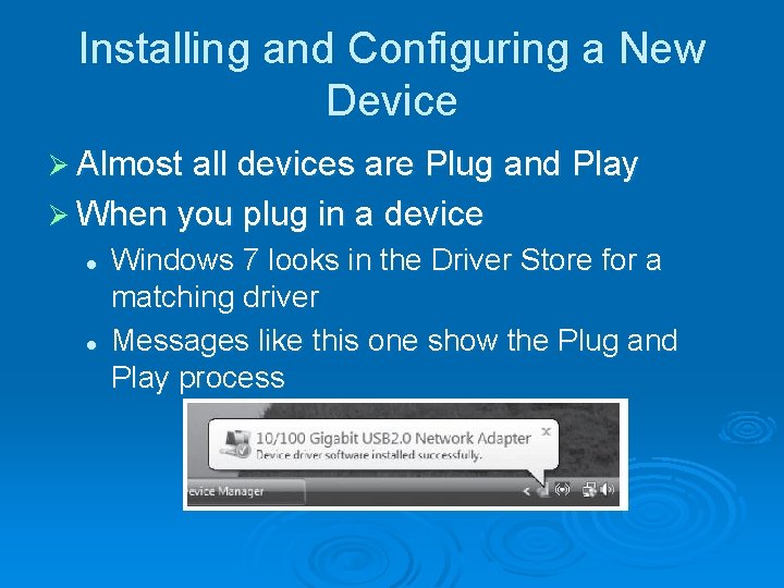 Installing and Configuring a New Device Ø Almost all devices are Plug and Play