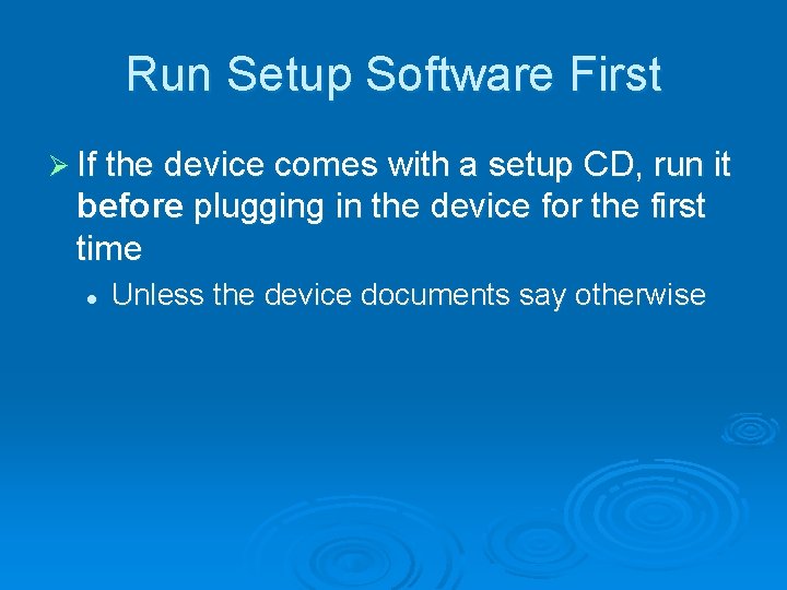 Run Setup Software First Ø If the device comes with a setup CD, run