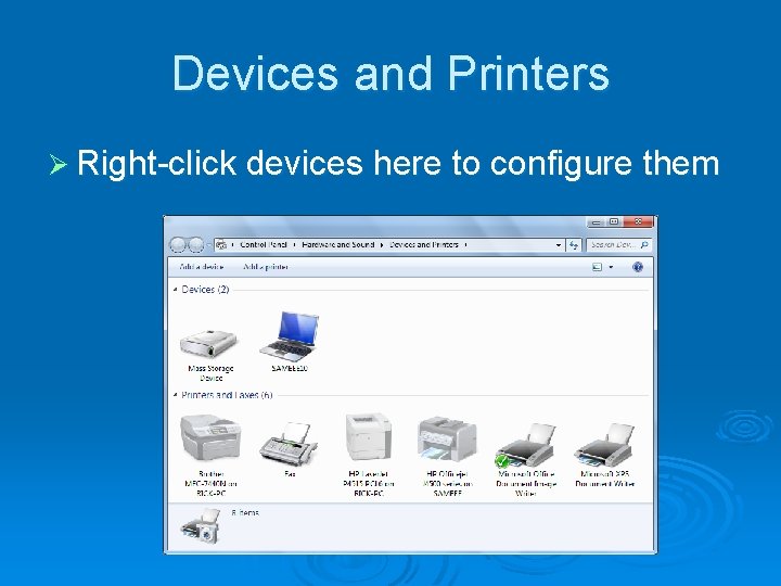 Devices and Printers Ø Right-click devices here to configure them 