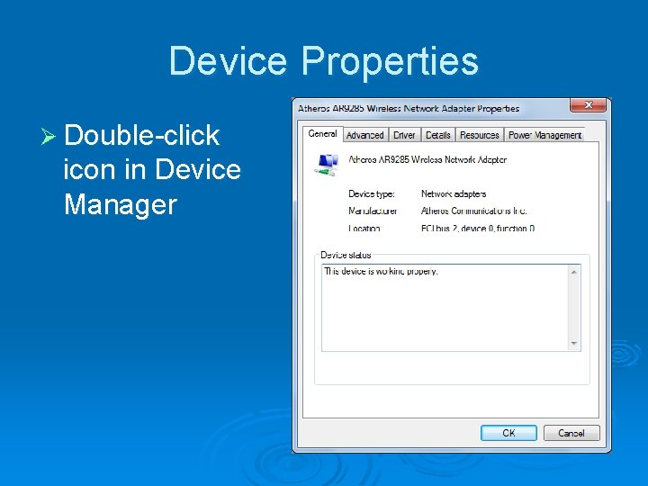 Device Properties Ø Double-click icon in Device Manager 