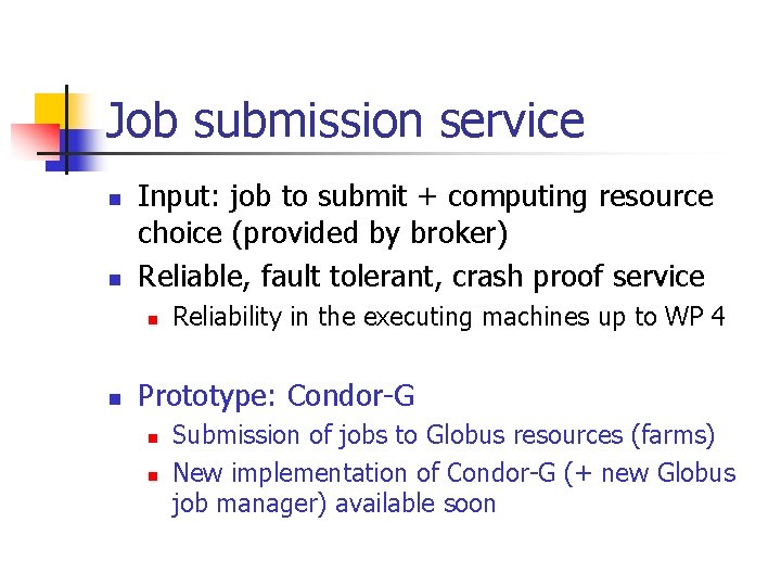 Job submission service n n Input: job to submit + computing resource choice (provided