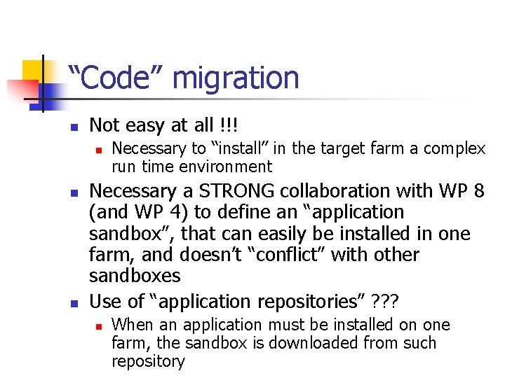 “Code” migration n Not easy at all !!! n n n Necessary to “install”