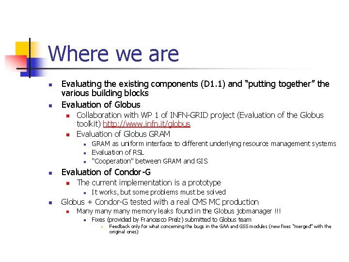 Where we are n n Evaluating the existing components (D 1. 1) and “putting