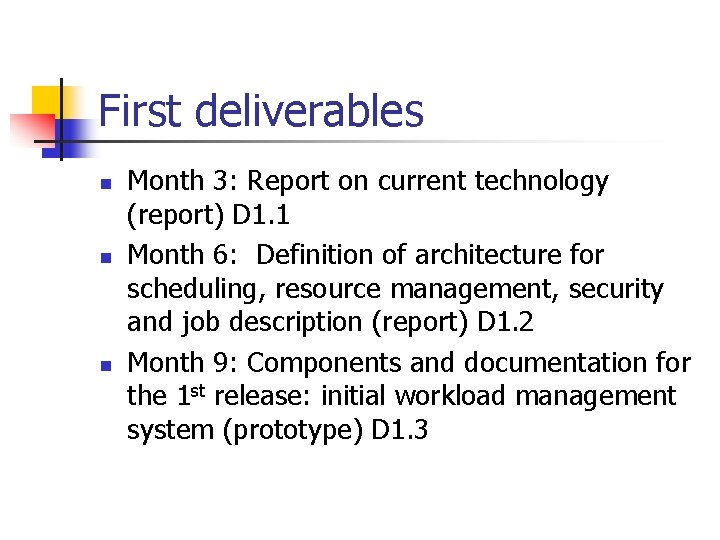 First deliverables n n n Month 3: Report on current technology (report) D 1.