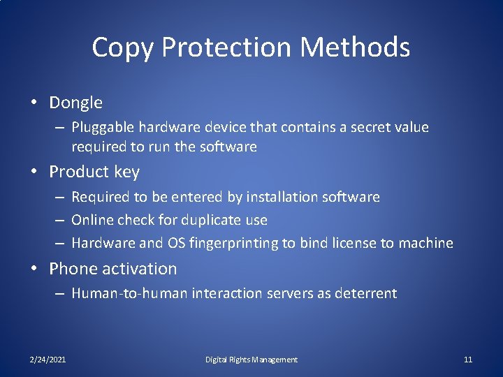 Copy Protection Methods • Dongle – Pluggable hardware device that contains a secret value